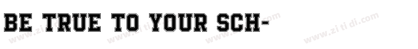 Be True To Your Sch字体转换